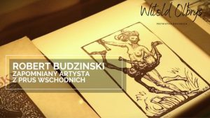 Robert Budzinski – Zapomniany artysta z Prus Wschodnich